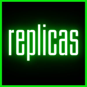 Replicas
